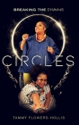 Circles: Breaking The Chains By Tammy Flowers-Hollis, Savannah Kerrick (Illustrator), Dominique Lambright (Editor) Cover Image