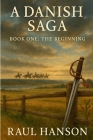 A Danish Saga, Book 1 By Raul Hanson Cover Image