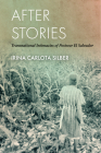 After Stories: Transnational Intimacies of Postwar El Salvador By Irina Carlota Silber Cover Image