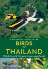 A Naturalist's Guide to the Birds of Thailand (Naturalists' Guides) By Philip Round Cover Image