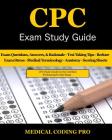 CPC Exam Study Guide - 2018 Edition: 150 CPC Practice Exam Questions, Answers, Full Rationale, Medical Terminology, Common Anatomy, The Exam Strategy, By Medical Coding Pro Cover Image