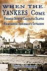 When the Yankees Come: Former South Carolina Slaves Remember Sherman's Invasion Cover Image