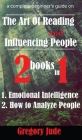 A complete beginner's guide on the art of reading and influencing people 2 books in 1: How to Analyze People - Emotional Intelligence Cover Image