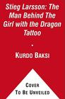 Stieg Larsson: The Man Behind The Girl with the Dragon Tattoo Cover Image