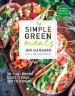 Simple Green Meals: 100+ Plant-Powered Recipes to Thrive from the Inside Out: A Cookbook By Jen Hansard Cover Image