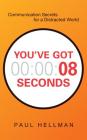 You've Got 8 Seconds: Communication Secrets for a Distracted World Cover Image