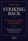 Striking Back: Overt and Covert Options to Combat Russian Disinformation By Thomas Kent Cover Image