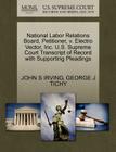 National Labor Relations Board, Petitioner, V. Electro Vector, Inc. U.S. Supreme Court Transcript of Record with Supporting Pleadings By John S. Irving, George J. Tichy Cover Image