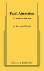 Fatal Attraction By Bernard Slade Cover Image