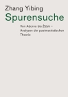Spurensuche: Von Adorno bis Zizek: Analysen der postmarxistischen Theorie By Yibing Zhang, Harald Etzbach (Translator) Cover Image