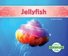 Jellyfish (Ocean Life) By Grace Hansen Cover Image