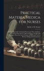 Practical Materia Medica for Nurses: With an Appendix Containing Poisons and Their Antidotes, With Poison-Emergencies; Mineral Waters; Weights and Mea By Emily A. M. Stoney Cover Image