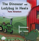 The Dinosaur and Ladybug in Heels Farm Adventure Cover Image