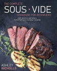 The Comprehensive Sous Vide Cookbook for Beginners: 155 Simple Recipes And Dishes For Breakfast, Lunch, Snacks And Dinner For Each day To Prepare Effo Cover Image