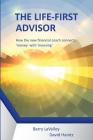 The Life First Advisor: How the new financial coach connects 'money' with 'meaning' By Lavalley Barry, Haintz David Cover Image