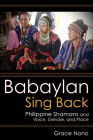 Babaylan Sing Back: Philippine Shamans and Voice, Gender, and Place Cover Image