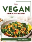 20+ Vegan Delicious Recipes By Mason Molina Cover Image