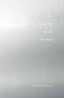 On Ceasing to Be Human By Gerald Bruns Cover Image