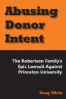 Abusing Donor Intent: The Robertson Family's Epic Lawsuit Against Princeton University Cover Image
