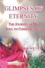Glimpses of Eternity: A Journey to Black Consciousness and Search for Truth By Ra Heter Cover Image