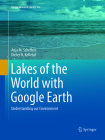 Lakes of the World with Google Earth: Understanding Our Environment (Coastal Research Library #16) By Anja M. Scheffers, Dieter H. Kelletat Cover Image