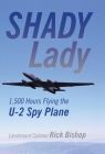 Shady Lady - Op: 1,500 Hours Flying the U-2 Spy Plane By Lt Col Rick Bishop (Ret ). Cover Image