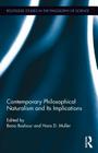 Contemporary Philosophical Naturalism and Its Implications (Routledge Studies in the Philosophy of Science) Cover Image