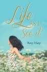 Life as I See It By Betty Harp Cover Image