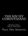 The KJV 1st Corinthians: Super Large Print Edition By C. Alan Martin (Editor), Paul The Apostle Cover Image