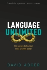 Language Unlimited: The Science Behind Our Most Creative Power By David Adger Cover Image
