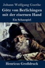 Götz von Berlichingen mit der eisernen Hand (Großdruck): Ein Schauspiel By Johann Wolfgang Goethe Cover Image