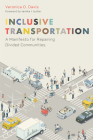 Inclusive Transportation: A Manifesto for Repairing Divided Communities By Veronica Davis, tamika l. butler (Foreword by) Cover Image