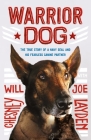 Warrior Dog (Young Readers Edition): The True Story of a Navy SEAL and His Fearless Canine Partner By Joe Layden, Will Chesney Cover Image