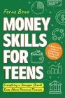 Money Skills for Teens: A Beginner's Guide to Budgeting, Saving, and Investing. Everything a Teenager Should Know About Personal Finance By Ferne Bowe Cover Image
