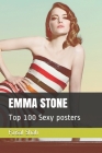 Emma Stone: Top 100 Sexy posters By Faisal Shah Cover Image