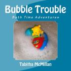 Bubble Trouble By Tabitha McMillan Cover Image