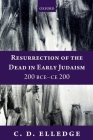 Resurrection of the Dead in Early Judaism, 200 Bce-Ce 200 Cover Image
