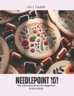Needlepoint 101: The Ultimate Book for Beginner Enthusiasts Cover Image
