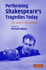 Performing Shakespeare's Tragedies Today By Michael Dobson (Editor) Cover Image
