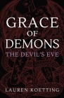Grace of Demons: The Devil's Eve By Lauren Koetting Cover Image