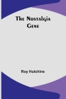 The Nostalgia Gene By Roy Hutchins Cover Image