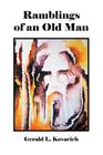 Ramblings of an Old Man By Gerald L. Kovacich Cover Image