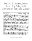 Bach: 22 Sacred Songs from the Schemelli Songbook for Solo Guitar By Mark Phillips, Johann Sebastian Bach Cover Image