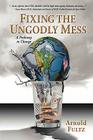 Fixing the Ungodly Mess By Arnold Fultz Cover Image
