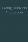 Eating Disorders Anonymous: The Story of How We Recovered from Our Eating Disorders By Eating Disorders Anonymous (Eda) Cover Image