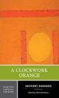A Clockwork Orange (Norton Critical Editions) By Anthony Burgess, Mark Rawlinson (Editor) Cover Image