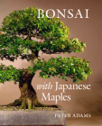 Bonsai with Japanese Maples Cover Image