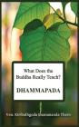 What Does the Buddha Really Teach? DHAMMAPADA: [Pali & English] By Kiribathgoda Gnanananda Thero Cover Image