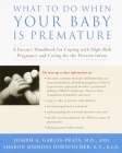 What to Do When Your Baby Is Premature: A Parent's Handbook for Coping with High-Risk Pregnancy and Caring for the Preterm Infant Cover Image