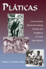 Platicas: Conversations About and Among Friends and Neighbors in Cuba, New Mexico By Esther V. Cordova May Cover Image